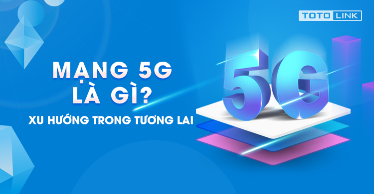 mạng 5G là gì